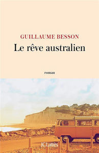 Le rêve australien - Besson Guillaume