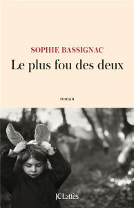 Le plus fou des deux - Bassignac Sophie