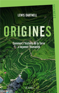 Origines. Comment l'histoire de la Terre a façonné l'humanité - Dartnell Lewis ; Sigaud Bernard