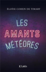 Les amants météores - Cohen de Timary Eloïse