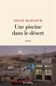 Une piscine dans le désert - Mazloum Diane