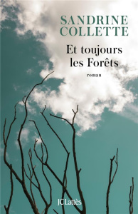 Et toujours les Forêts - Collette Sandrine
