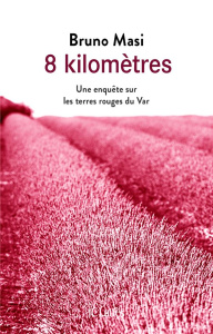 8 kilomètres. Une enquête sur les terres rouges du Var - Masi Bruno