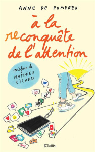 A la reconquête de l'attention - Pomereu Anne de ; Ricard Matthieu