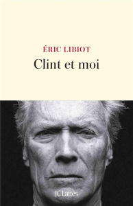 Clint et moi - Libiot Eric