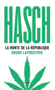 Hasch. La honte de la République - Laforestrie Bruno ; Langlade Augustin