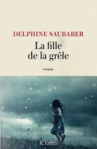 La fille de la grêle - Saubaber Delphine