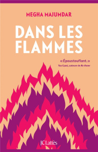 Dans les flammes - Majumdar Megha ; Heurtebize Emmanuelle