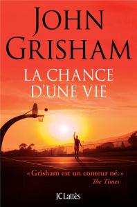 La chance d'une vie - Grisham John ; Delporte Carole