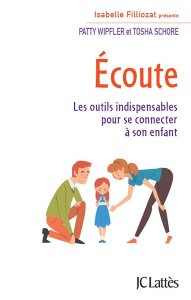 Ecoute. Les outils indispensables pour se connecter à son enfant - Wipfler Patty ; Schore Tosha ; Crouzet Isabelle