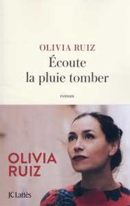 Ecoute la pluie tomber - Ruiz Olivia