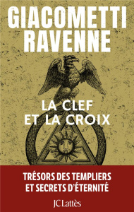La clef et la croix - Giacometti Eric ; Ravenne Jacques