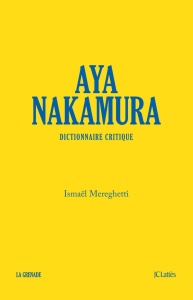 Aya Nakamura. Dictionnaire critique - Mereghetti Ismaël