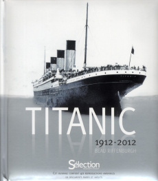 Titanic 1912-2012 - Riffernburgh Beau ; Quéral Céline de ; Luc Elisabe
