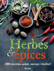 Herbes et épices. 200 recettes santé, saveur, vitalité ! - Ferrie Suzie ; Harrar Sari ; McPhee Margaret ; Rut