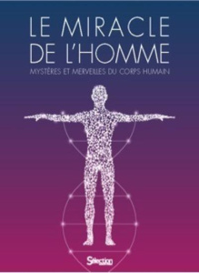 Le miracle de l'homme. Mystères et merveilles du corps humain - Marie Elsa ; Pavan Emmanuelle
