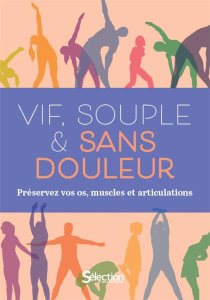Vif, souple & sans douleur. Préservez vos os, muscles et articulations - COLLECTIF