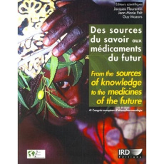 DES SOURCES DU SAVOIR AUX MEDICAMENTS DU FUTUR (ACTES DU 4E CONGRES EUROPEEN D'ETHNOPHARMACOLOGIE) - FLEURENTIN/PELT