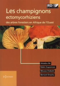 Les champignons ectomycorhiziens des arbres forestiers en Afrique de l'Ouest - Bâ Amadou ; Duponnois Robin ; Diabaté Moussa ; Dre