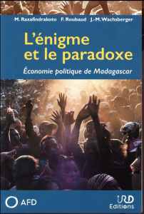 L'énigme et le paradoxe. Economie politique de Madagascar - Razafindrakoto Mireille ; Roubaud François ; Wachs