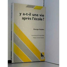 Y A T IL UNE VIE APRES L'ECOLE ? Les études après les études, quelle joie - Snyders Georges