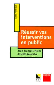 Réussir vos interventions en public. Vous avez la parole - Colombo Josette ; Moine Jean-Francois