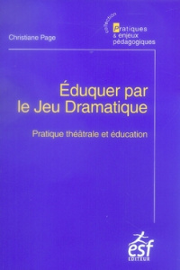 Eduquer par le Jeu Dramatique. Pratique théâtrale et éducation, 3e édition - Page Christiane