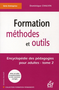 Encyclopédie des pédagogies pour adultes. Tome 2, Formation méthodes et outils - Chalvin Dominique