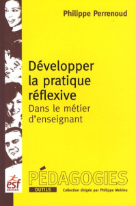 Développer la pratique réflexive dans le métier d'enseignant. 4e édition - Perrenoud Philippe