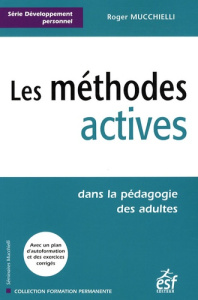 Développement personnel Tome 13 : Les méthodes actives . Dans la pédagogie des adultes - Mucchielli Roger