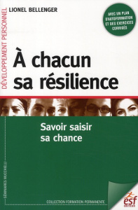 A chacun sa résilience. Savoir saisir sa chance - Bellenger Lionel