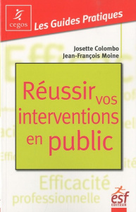 Réussir vos interventions en public - Colombo Josette - Moine Jean-Francois