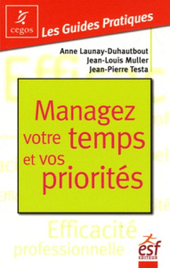 Managez votre temps et vos priorités - Launay-Duhautbout Anne - Muller Jean-Louis - Testa