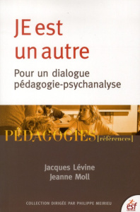 JE est un autre. Pour un dialogue pédagogie-psychanalyse - Lévine Jacques ; Moll Jeanne