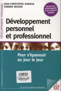 Développement personnel et professionnel. Pour s'épanouir au jour le jour, 2e édition - Durieux Jean-Christophe ; Besser Hannah