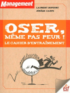 Osez, même pas peur ! Le cahier d'entrainement - Dufourt Laurent - Carpe Jérôme