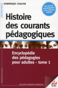 Histoire des courants pédagogiques. Tome 1, Encyclopédie des pédagogies pour adultes - Chalvin Dominique ; Coquerel Jacques