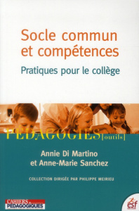 Socle commun et compétences. Pratiques pour le collège, 2e édition - Di Martino Annie ; Sanchez Anne-Marie