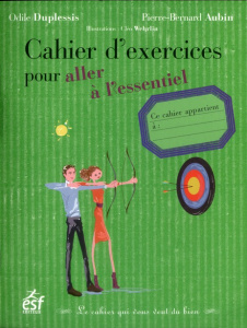 Cahier d'exercices pour aller à l'essentiel - Duplessis Odile - Aubin Pierre-Bernard - Wehrlin C
