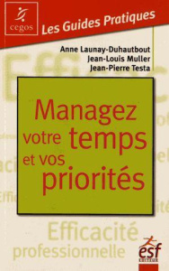 Managez votre temps et vos priorités - Launay-Duhautbout Anne - Muller Jean-Louis - Testa