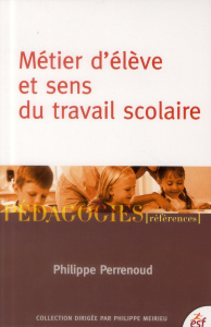 Métier d'élève et sens du travail scolaire. 8e édition - Perrenoud Philippe