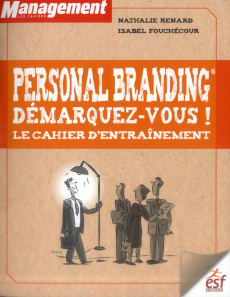 Personal branding, démarquez-vous ! Le cahier d'entraînement - Renard Nathalie - Fouchécour Isabel - Maraï Rachid