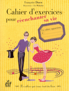 Cahier d'exercices pour réenchanter sa vie - Dorn Françoise - Wehrlin Cléo