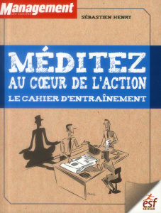 Méditez au coeur de l'action. Le cahier d'entraînement - Henry Sébastien - Maraï Rachid