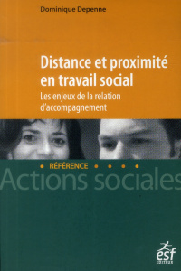 Distance et proximité en travail social - Depenne Dominique