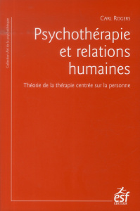 Psychothérapie et relations humaines. Théorie de la thérapie centrée sur la personne, 2e édition - Rogers Carl ; Kinget G. Marian ; Peretti André de