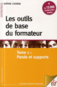 Les outils de base du formateur. Tome 1, Parole et supports, 9e édition - Courau Sophie