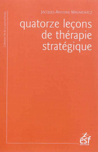 Quatorze leçons de thérapie stratégique. 4e édition - Malarewicz Jacques-Antoine