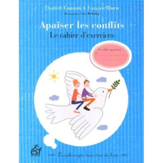 Apaiser les conflits. Le cahier d'exercices - Couzon Elisabeth - Dorn Françoise - Wehrlin Cléo