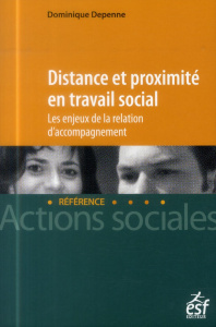 Distance et proximité en travail social - Depenne Dominique